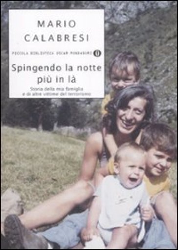 Spingendo la notte più in là. Storia della mia famiglia e di altre vittime del terrorismo - Mario Calabresi