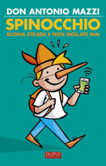 Spinocchio. Buona strada e non mollate mai! - Antonio Mazzi