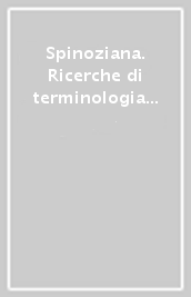 Spinoziana. Ricerche di terminologia filosofica e critica testuale. Seminario internazionale (Roma, 29-30 settembre 1995)