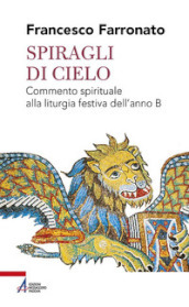 Spiragli di cielo. Commento spirituale alla liturgia festiva dell anno B