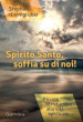 Spirito Santo, soffia su di noi! Piccola introduzione alla vita spirituale. Nuova ediz.