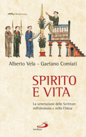 Spirito e vita. La venerazione delle Scritture nell ebraismo e nella chiesa