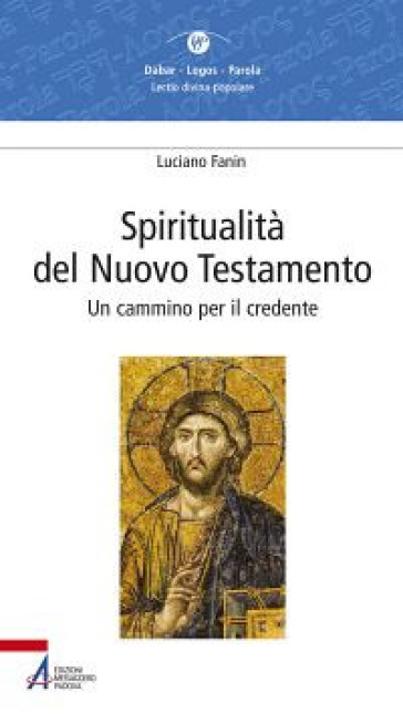 Spiritualità del Nuovo Testamento. Un cammino per il credente - Luciano Fanin