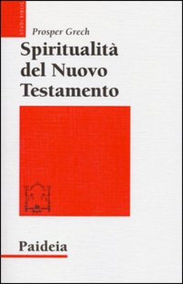 Spiritualità del Nuovo Testamento - Prosper Grech