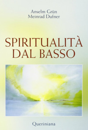 Spiritualità dal basso - Anselm Grun - Meinrad Dufner