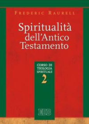 Spiritualità dell'Antico Testamento. Corso di teologia spirituale. 2. - Frederic Raurell