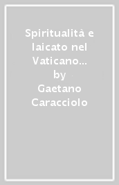 Spiritualità e laicato nel Vaticano II e nella teologia del tempo