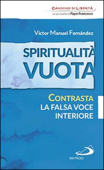 Spiritualità vuota. Contrasta la falsa voce interiore - Victor Manuel Fernandez