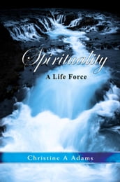 Spirituality: A Life Force