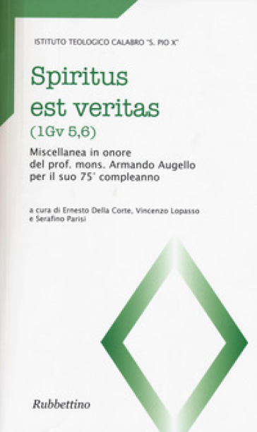 Spiritus est veritas (1Gv 5,6). Miscellanea in onore del prof. mons. Armando Augello per il suo 75° anniversario