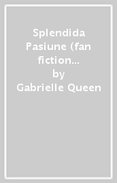 Splendida Pasiune (fan fiction Marius Manole)