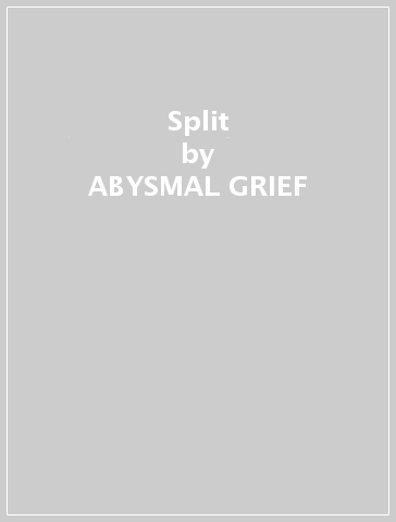 Split - ABYSMAL GRIEF - Epitaph