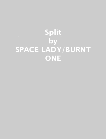 Split - SPACE LADY/BURNT ONE