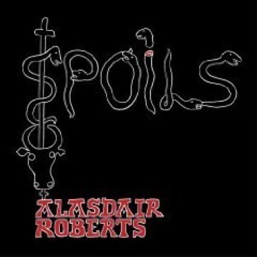 Spoils - Alasdair Roberts