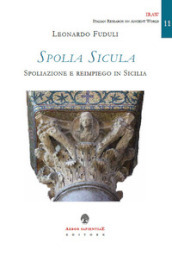 Spolia Sicula. Spoliazione e reimpiego in Sicilia