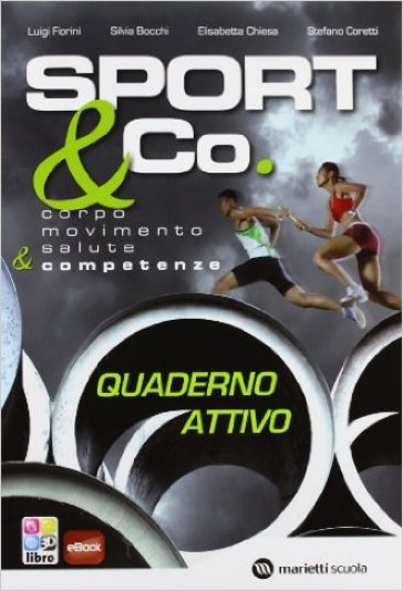 Sport &amp; co. Per le Scuole superiori. Con CD-ROM. Con e-book. Con espansione online - Gianluigi Fiorini - Stefano Coretti - Silvia Bocchi