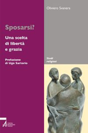 Sposarsi? Una scelta di libertà e grazia - Oliviero Svanera