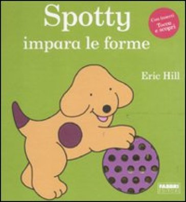 Spotty impara le forme. Ediz. illustrata - Eric Hill