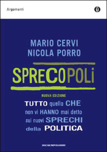 Sprecopoli. Tutto quello che non vi hanno mai detto sui nuovi sprechi della politica - Nicola Porro - Mario Cervi