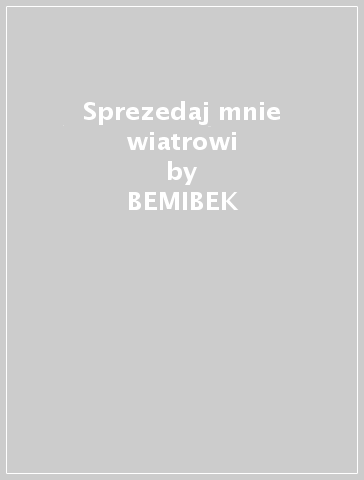 Sprezedaj mnie wiatrowi - BEMIBEK