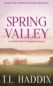 Spring Valley: A Small Town Women s Fiction Romance