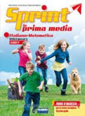 Sprint in prima media. Italiano-Matematica. Per la Scuola elementare - Mara Bartoli - Anna Ronca - Paola Mombelloni