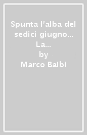 Spunta l alba del sedici giugno... La grande guerra su monte Nero, monte Rosso, Vrata, Ursic, Sleme e Mrzli