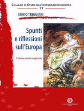 Spunti e riflessioni sull Europa. Nuova ediz.