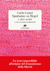 Sputiamo su Hegel. E altri scritti