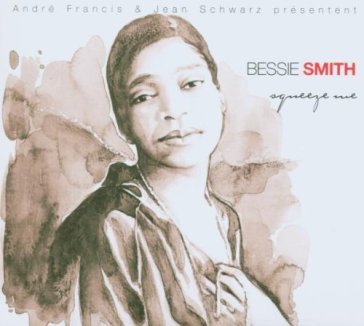 Squeeze me - Bessie Smith