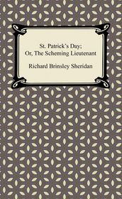 St. Patrick s Day; Or, The Scheming Lieutenant