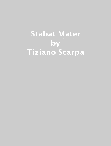 Stabat Mater - Tiziano Scarpa