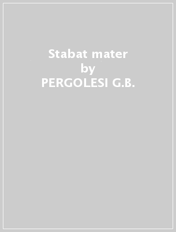 Stabat mater - PERGOLESI G.B.