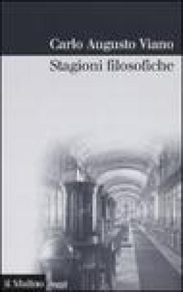 Stagioni filosofiche. La filosofia del Novecento tra Torino e l'Italia - Carlo Augusto Viano