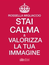 Stai calma e valorizza la tua immagine