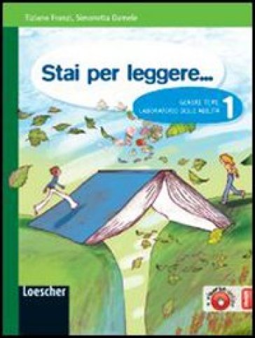 Stai per leggere... Generi, temi, laboratorio delle abilità. Con conoscersi e incontrarsi. Per la Scuola media. Con espansione online. 1. - Tiziano Franzi - Simonetta Damele