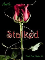 Stalked ( Dark Love  series #1)