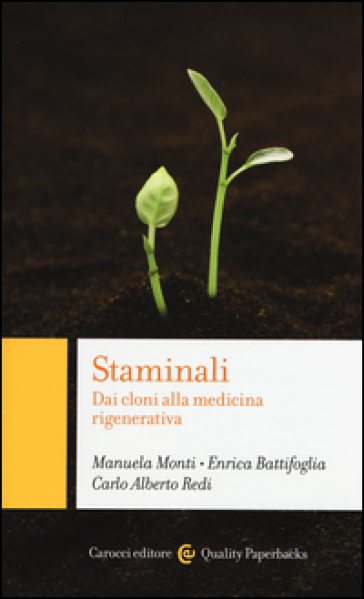 Staminali. Dai cloni alla medicina rigenerativa - Manuela Monti - Enrica Battifoglia - Carlo Alberto Redi