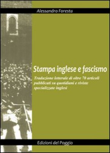 Stampa inglese e fascismo - Alessandro Foresta