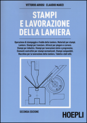 Stampi e lavorazione della lamiera - Vittorio Ariosi - Claudio Marzi
