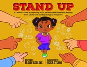 Stand Up: A Children s Guide to Improving Self-Confidence and Eliminating Bullying