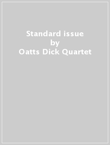 Standard issue - Oatts Dick Quartet