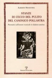 Stanze di Cecco del pulito del canonico Pollastra «degne piuttosto del fuoco che di essere lette». Poemetto sull