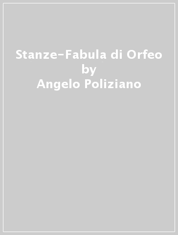 Stanze-Fabula di Orfeo - Angelo Poliziano