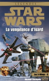 Star Wars - Les X-Wings - tome 8 : La vengeance d Isard