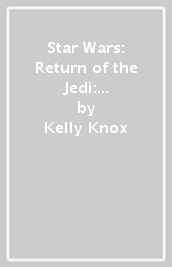 Star Wars: Return of the Jedi: A Visual Archive