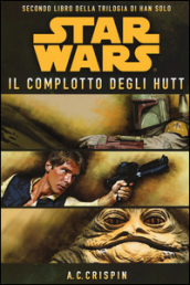 Star Wars. Il complotto degli Hutt. La trilogia di Han Solo. 2.