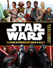 Star Wars. La guida ai personaggi dalla A alla Z. Ediz. a colori