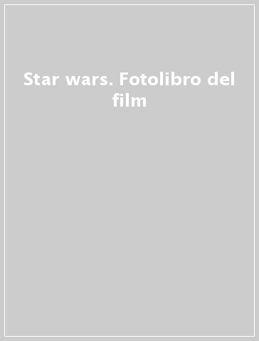 Star wars. Fotolibro del film
