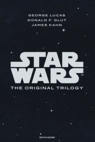 Star wars. The original trilogy: Una nuova speranza-L' impero colpisce ancora-Il ritorno dello Jedi - George Lucas - Donald F. Glut - James Kahn